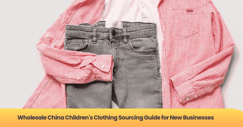 Wholesale China Children's Clothing Sourcing Guide for New Businesses